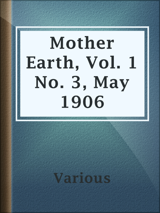 Title details for Mother Earth, Vol. 1 No. 3, May 1906 by Various - Available